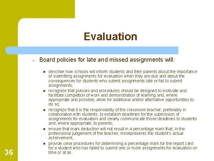 Evaluation – Board policies for late and missed assignments will: l l l 36