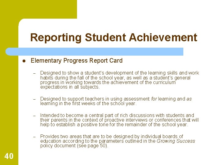Reporting Student Achievement l 40 Elementary Progress Report Card – Designed to show a