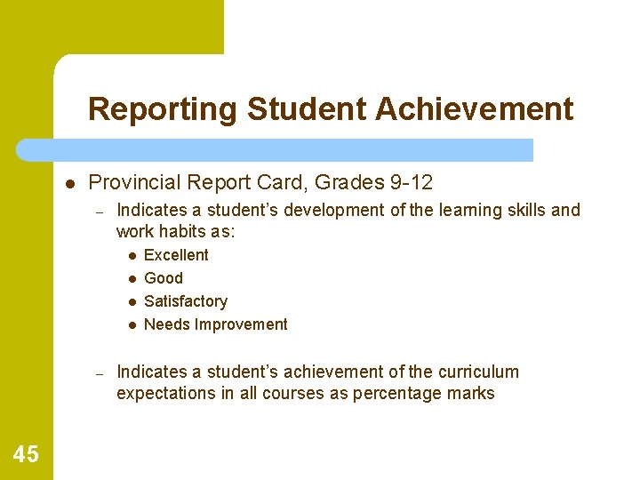Reporting Student Achievement l Provincial Report Card, Grades 9 -12 – Indicates a student’s