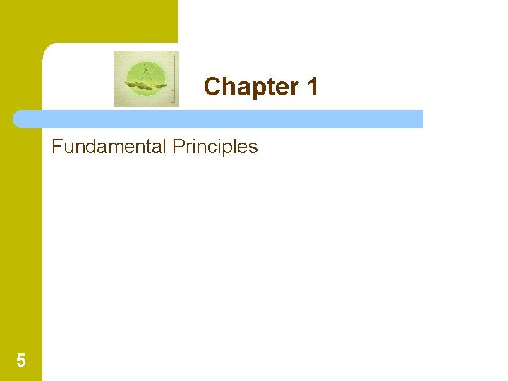 Chapter 1 Fundamental Principles 5 