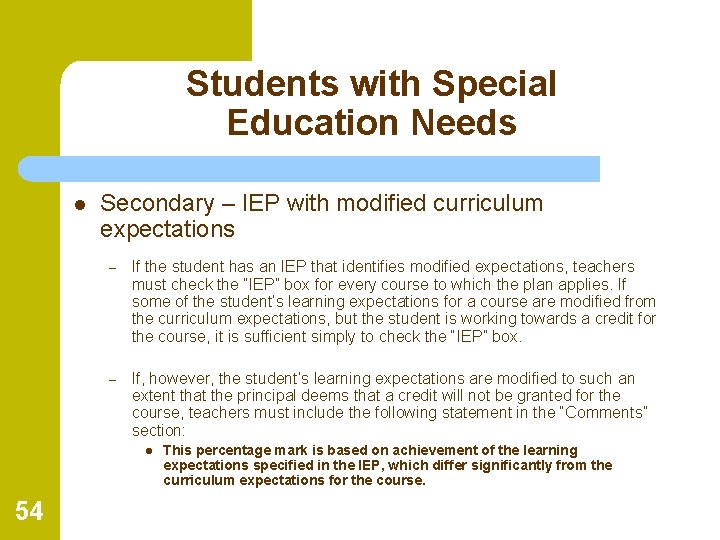 Students with Special Education Needs l Secondary – IEP with modified curriculum expectations –
