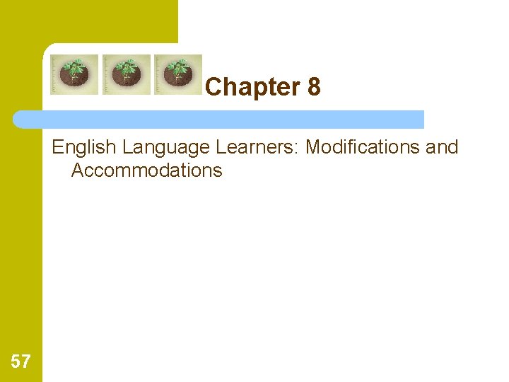 Chapter 8 English Language Learners: Modifications and Accommodations 57 