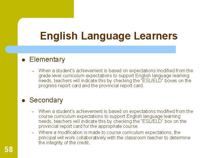 English Language Learners l Elementary – l Secondary – – 58 When a student’s