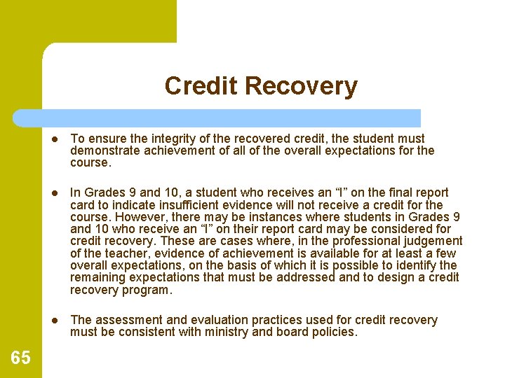 Credit Recovery 65 l To ensure the integrity of the recovered credit, the student