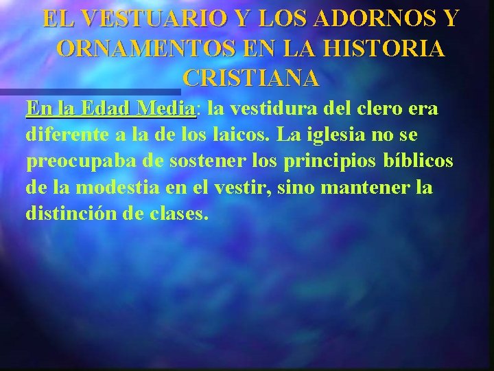 EL VESTUARIO Y LOS ADORNOS Y ORNAMENTOS EN LA HISTORIA CRISTIANA En la Edad