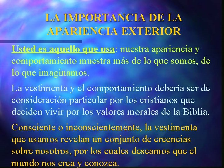LA IMPORTANCIA DE LA APARIENCIA EXTERIOR Usted es aquello que usa: nuestra apariencia y