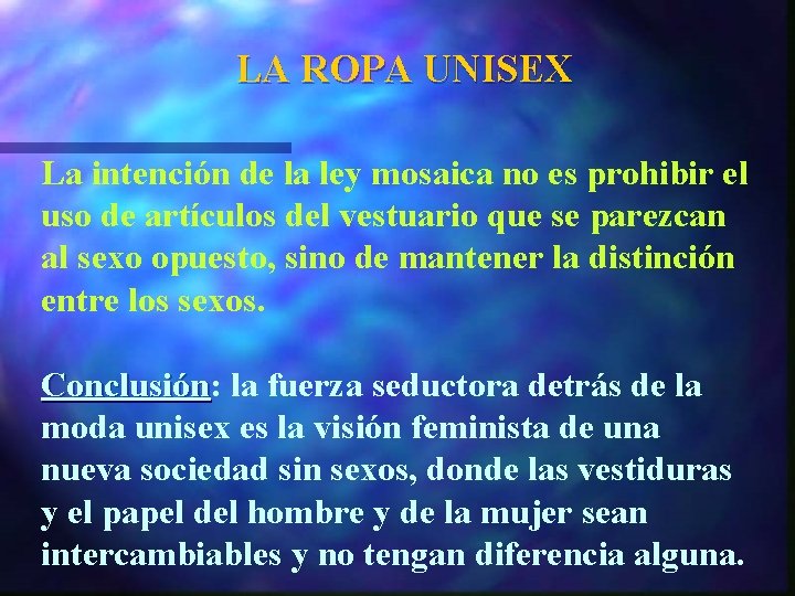 LA ROPA UNISEX La intención de la ley mosaica no es prohibir el uso
