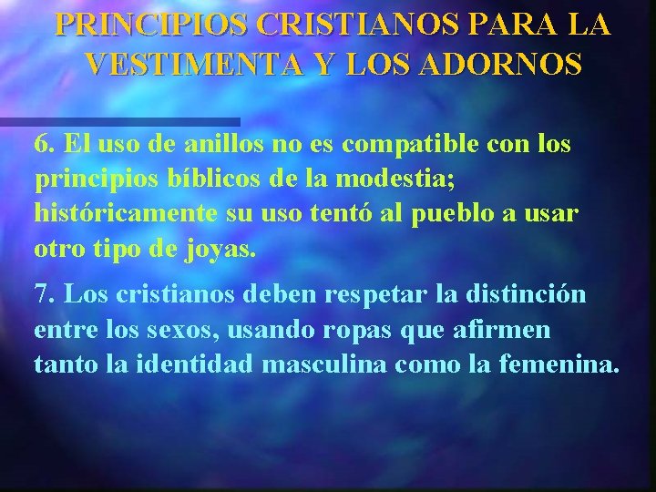 PRINCIPIOS CRISTIANOS PARA LA VESTIMENTA Y LOS ADORNOS 6. El uso de anillos no