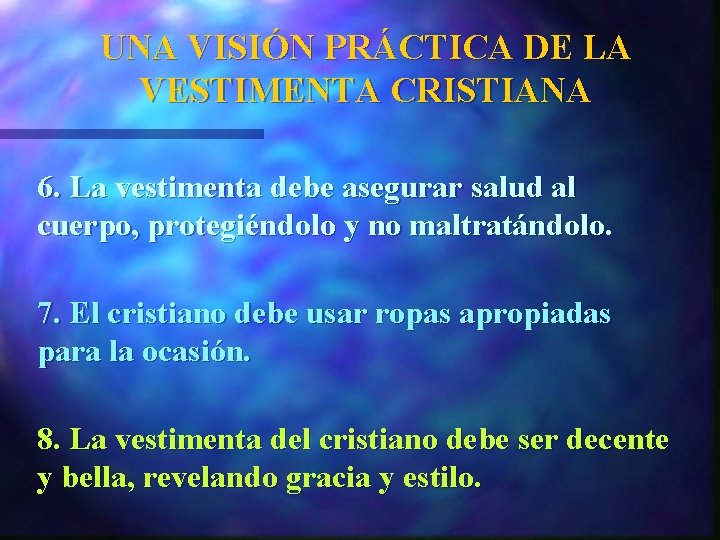 UNA VISIÓN PRÁCTICA DE LA VESTIMENTA CRISTIANA 6. La vestimenta debe asegurar salud al
