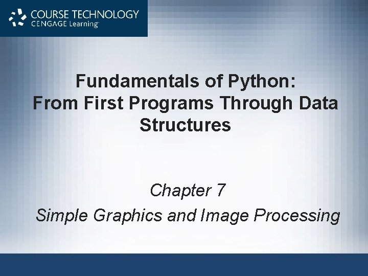 Fundamentals of Python: From First Programs Through Data Structures Chapter 7 Simple Graphics and