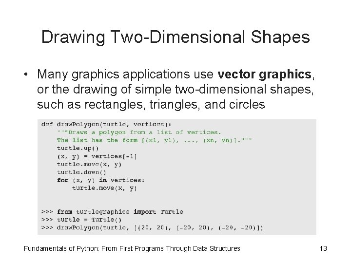 Drawing Two-Dimensional Shapes • Many graphics applications use vector graphics, or the drawing of