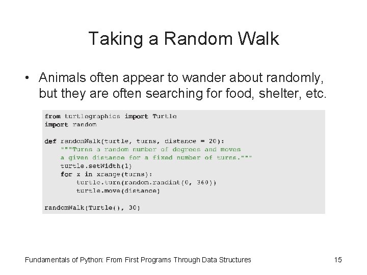 Taking a Random Walk • Animals often appear to wander about randomly, but they