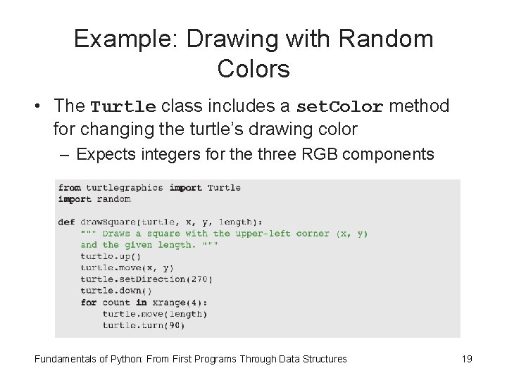 Example: Drawing with Random Colors • The Turtle class includes a set. Color method