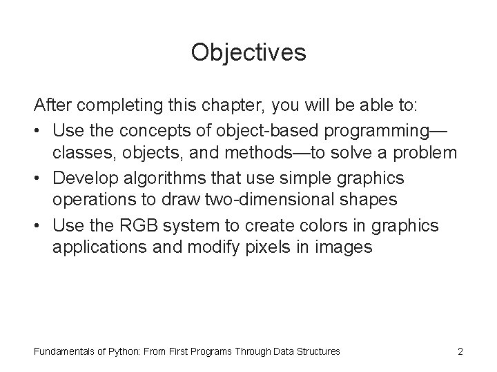 Objectives After completing this chapter, you will be able to: • Use the concepts