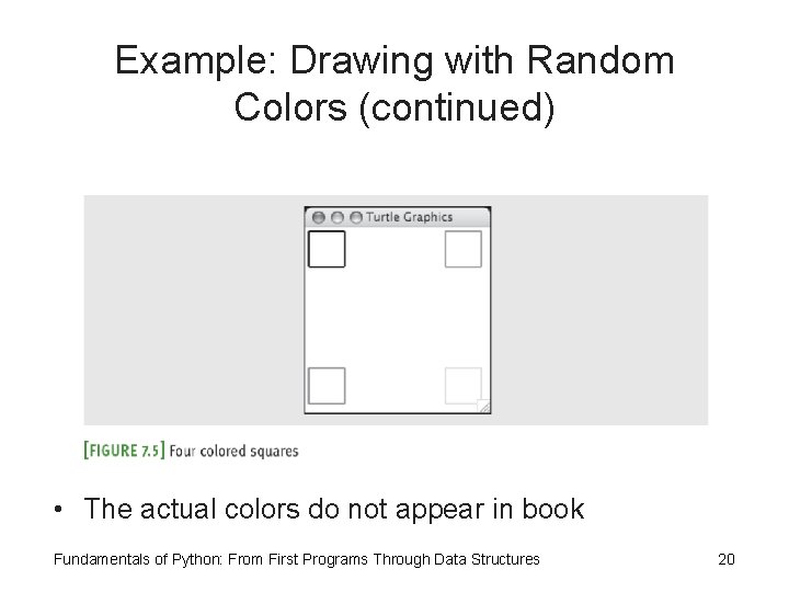 Example: Drawing with Random Colors (continued) • The actual colors do not appear in