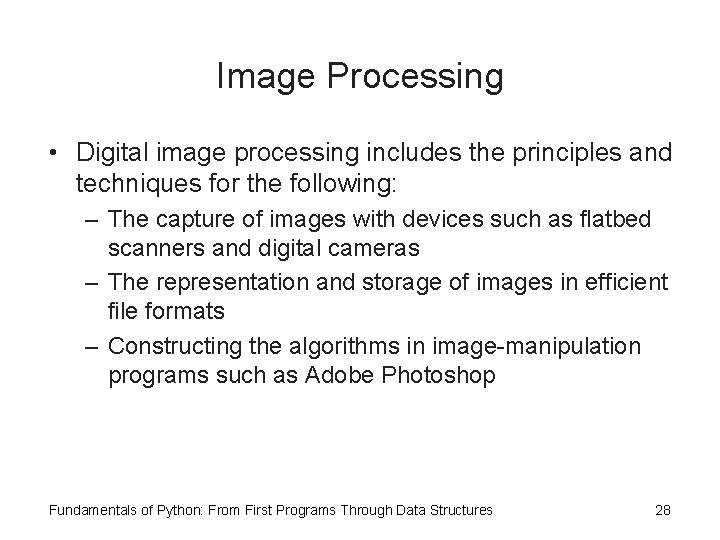 Image Processing • Digital image processing includes the principles and techniques for the following: