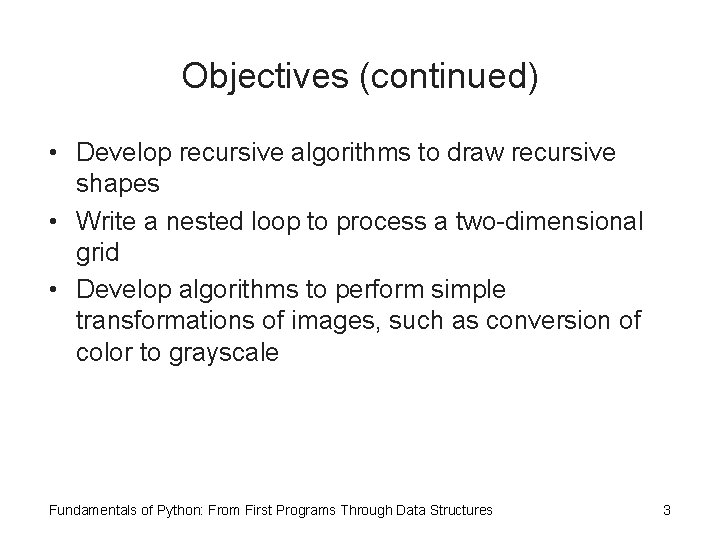 Objectives (continued) • Develop recursive algorithms to draw recursive shapes • Write a nested