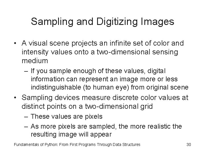 Sampling and Digitizing Images • A visual scene projects an infinite set of color