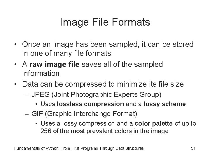 Image File Formats • Once an image has been sampled, it can be stored