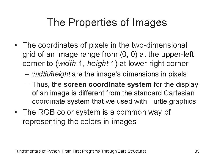 The Properties of Images • The coordinates of pixels in the two-dimensional grid of