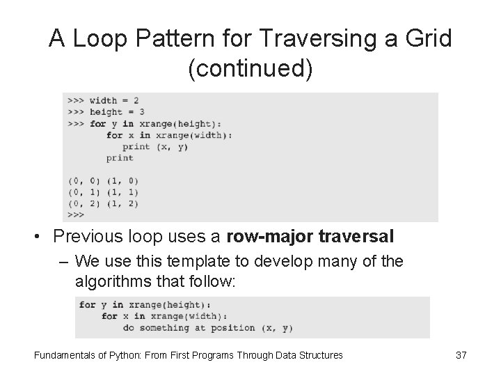 A Loop Pattern for Traversing a Grid (continued) • Previous loop uses a row-major