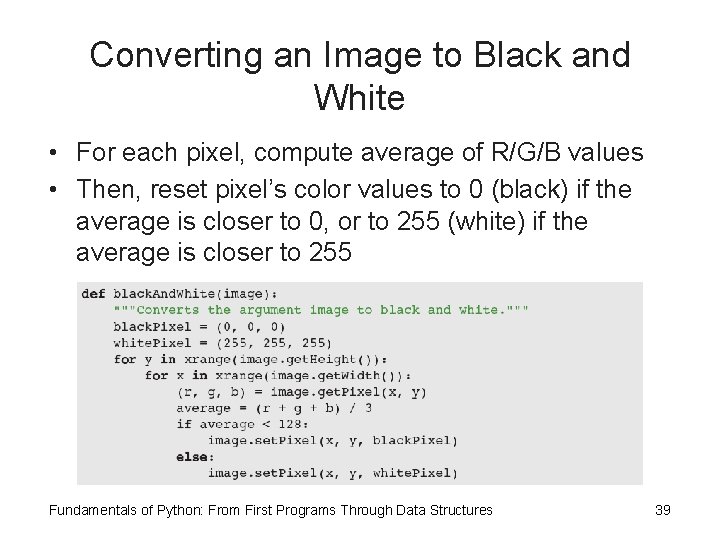 Converting an Image to Black and White • For each pixel, compute average of