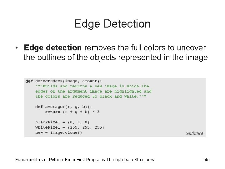 Edge Detection • Edge detection removes the full colors to uncover the outlines of