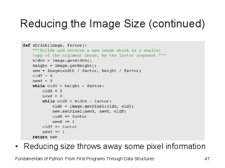 Reducing the Image Size (continued) • Reducing size throws away some pixel information Fundamentals