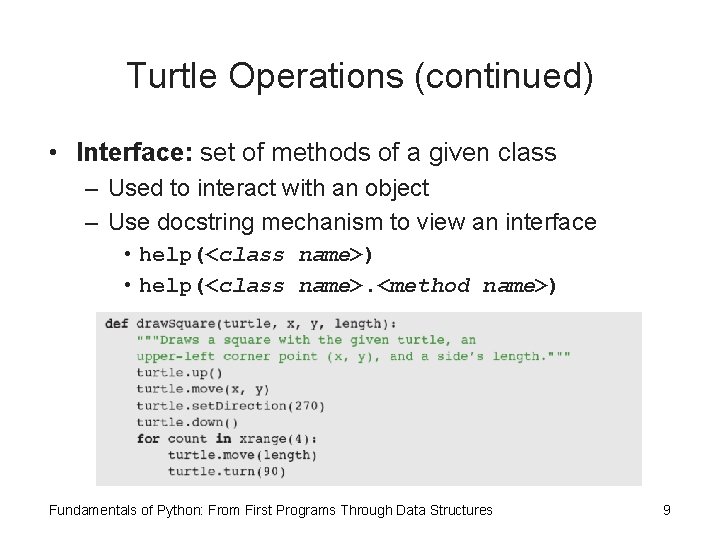 Turtle Operations (continued) • Interface: set of methods of a given class – Used