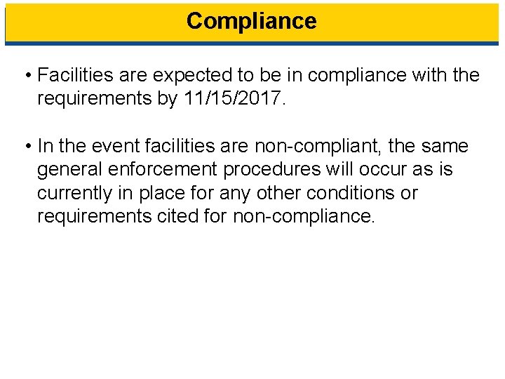 Compliance • Facilities are expected to be in compliance with the requirements by 11/15/2017.