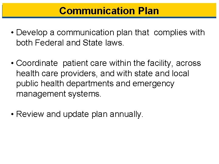 Communication Plan • Develop a communication plan that complies with both Federal and State