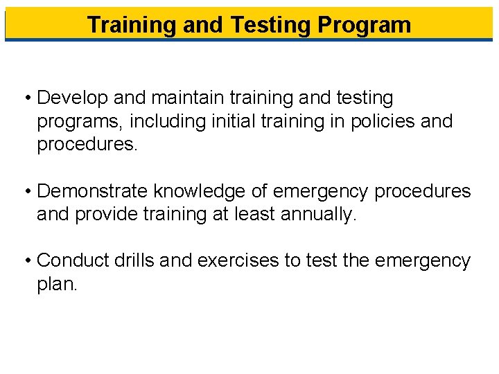 Training and Testing Program • Develop and maintain training and testing programs, including initial