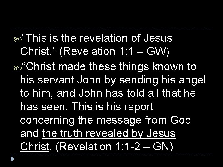  “This is the revelation of Jesus Christ. ” (Revelation 1: 1 – GW)