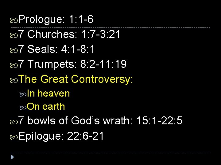  Prologue: 1: 1 -6 7 Churches: 1: 7 -3: 21 7 Seals: 4: