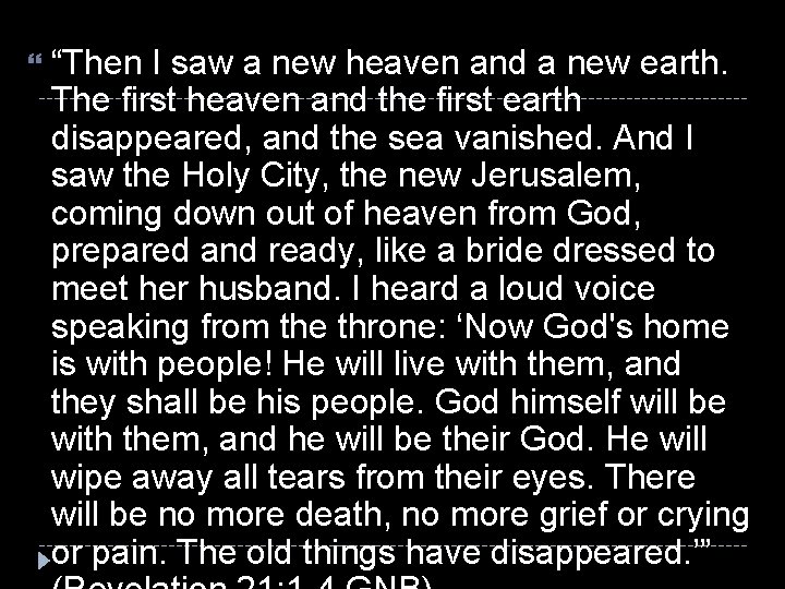  “Then I saw a new heaven and a new earth. The first heaven