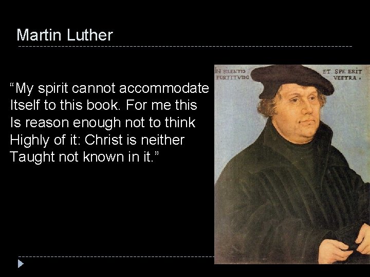 Martin Luther “My spirit cannot accommodate Itself to this book. For me this Is