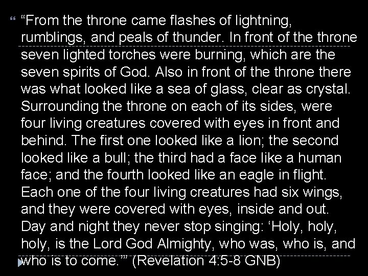  “From the throne came flashes of lightning, rumblings, and peals of thunder. In