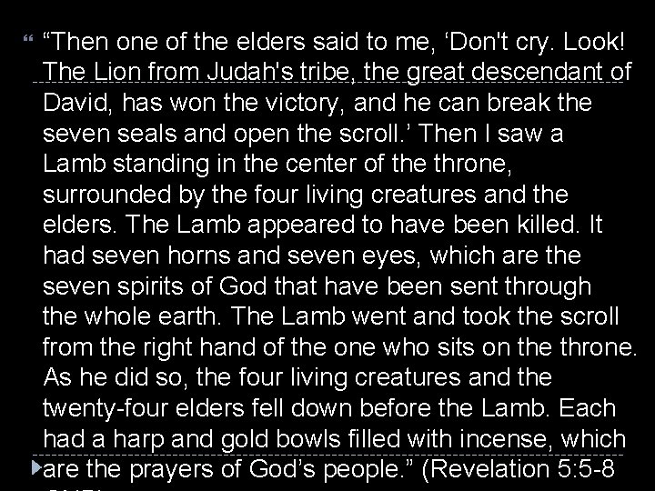  “Then one of the elders said to me, ‘Don't cry. Look! The Lion