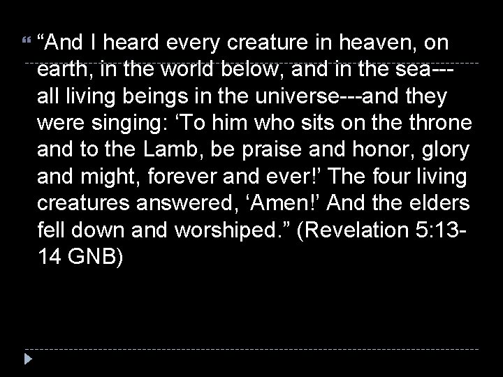  “And I heard every creature in heaven, on earth, in the world below,