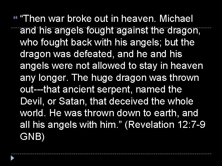  “Then war broke out in heaven. Michael and his angels fought against the