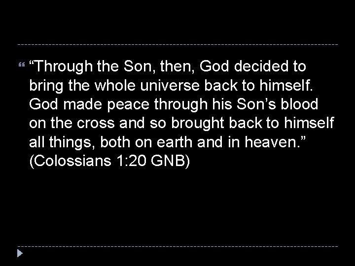  “Through the Son, then, God decided to bring the whole universe back to