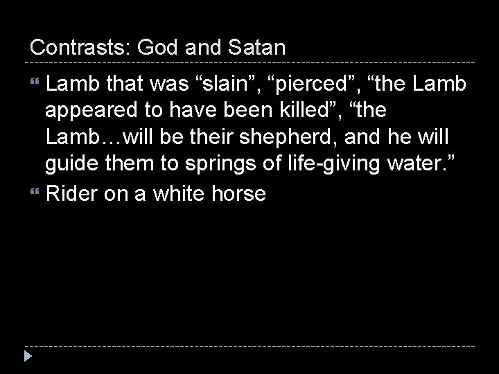 Contrasts: God and Satan Lamb that was “slain”, “pierced”, “the Lamb appeared to have