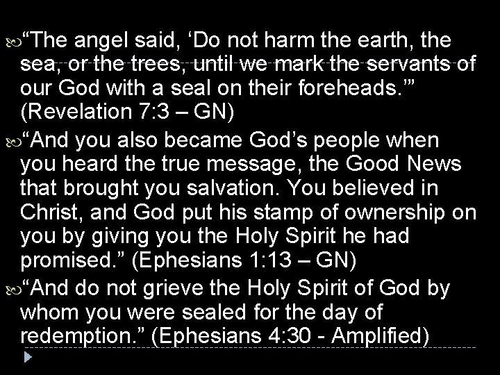  “The angel said, ‘Do not harm the earth, the sea, or the trees,