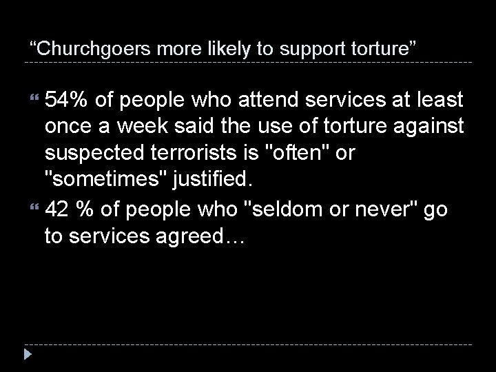 “Churchgoers more likely to support torture” 54% of people who attend services at least