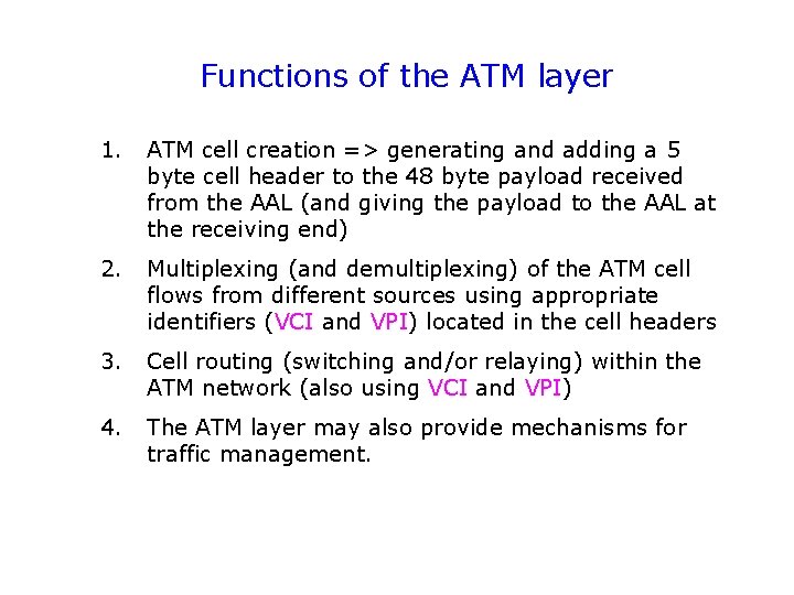 Functions of the ATM layer 1. ATM cell creation => generating and adding a
