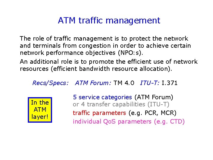 ATM traffic management The role of traffic management is to protect the network and