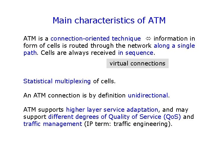 Main characteristics of ATM is a connection-oriented technique information in form of cells is