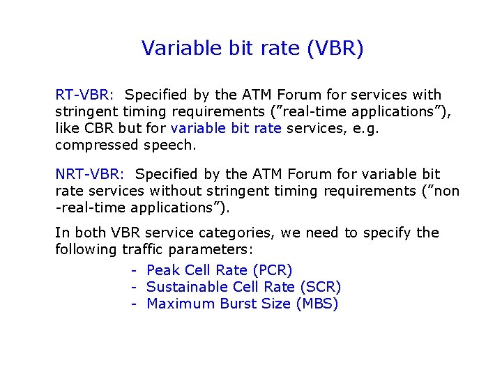 Variable bit rate (VBR) RT-VBR: Specified by the ATM Forum for services with stringent