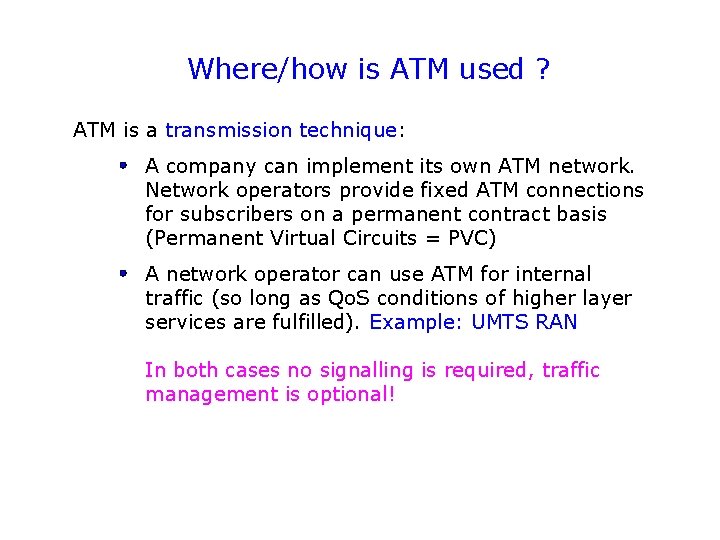 Where/how is ATM used ? ATM is a transmission technique: A company can implement