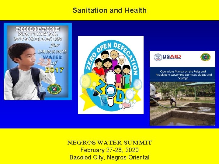 Sanitation and Health NEGROS WATER SUMMIT February 27 -28, 2020 Bacolod City, Negros Oriental
